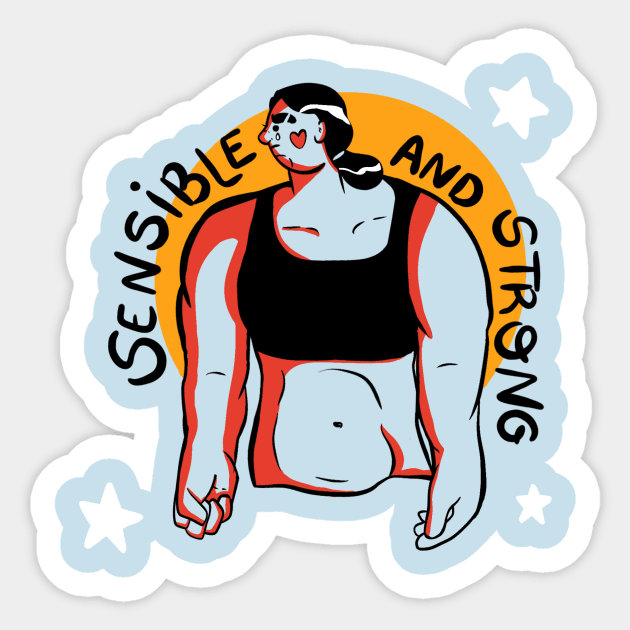 Sensible and Strong Sticker by beatrizbrazza